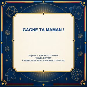 GAGNE TA MAMAN !